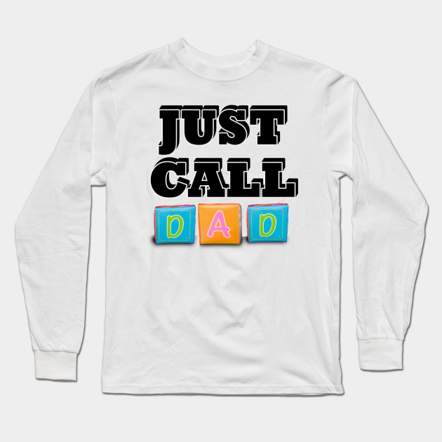 Father's Day Just Call Dad Long Sleeve T-Shirt by PathblazerStudios